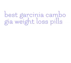 best garcinia cambogia weight loss pills