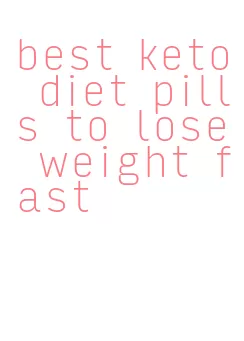 best keto diet pills to lose weight fast