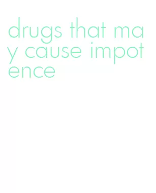 drugs that may cause impotence