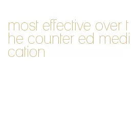 most effective over the counter ed medication