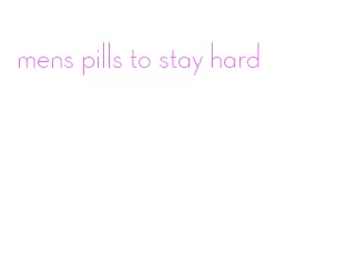 mens pills to stay hard