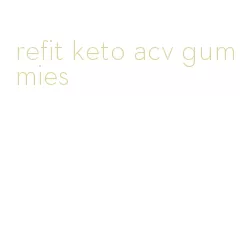 refit keto acv gummies