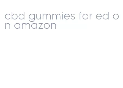 cbd gummies for ed on amazon