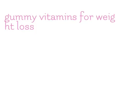 gummy vitamins for weight loss