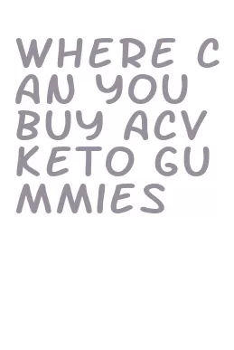 where can you buy acv keto gummies