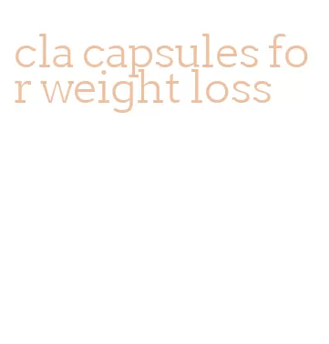 cla capsules for weight loss