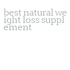 best natural weight loss supplement