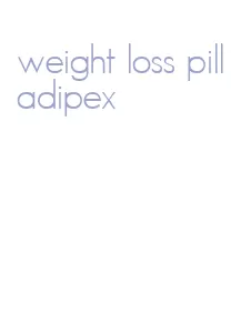 weight loss pill adipex