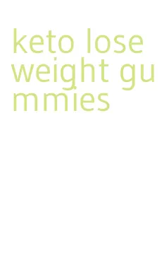 keto lose weight gummies