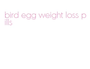 bird egg weight loss pills