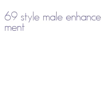 69 style male enhancement