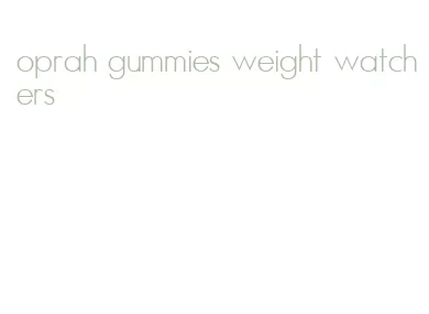oprah gummies weight watchers
