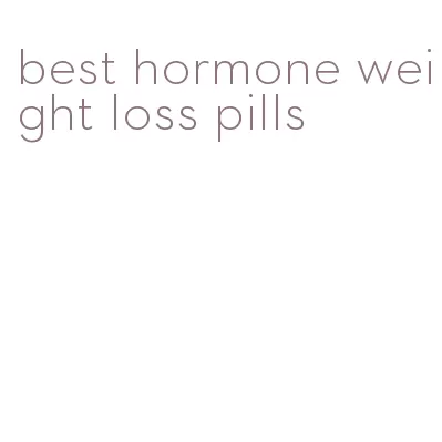 best hormone weight loss pills
