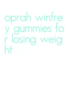 oprah winfrey gummies for losing weight
