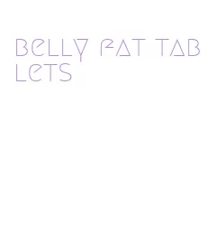 belly fat tablets