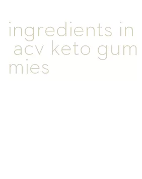 ingredients in acv keto gummies