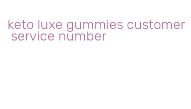 keto luxe gummies customer service number