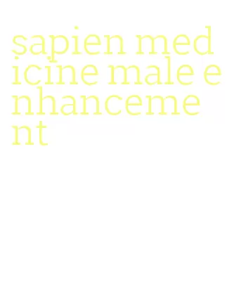 sapien medicine male enhancement