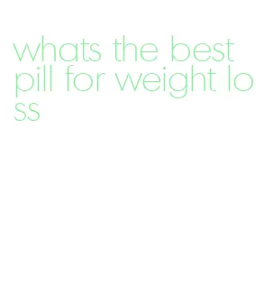 whats the best pill for weight loss