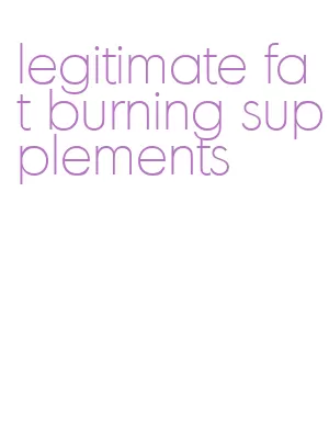 legitimate fat burning supplements