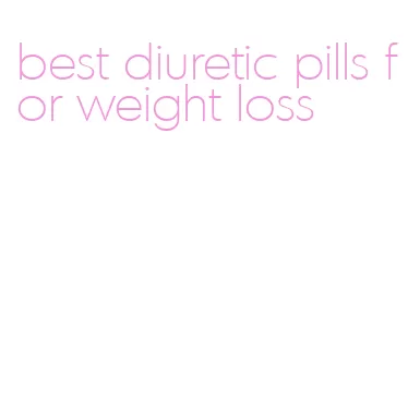 best diuretic pills for weight loss