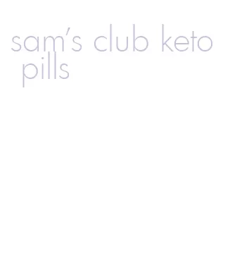 sam's club keto pills