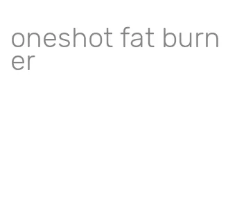 oneshot fat burner