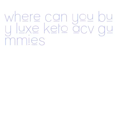 where can you buy luxe keto acv gummies