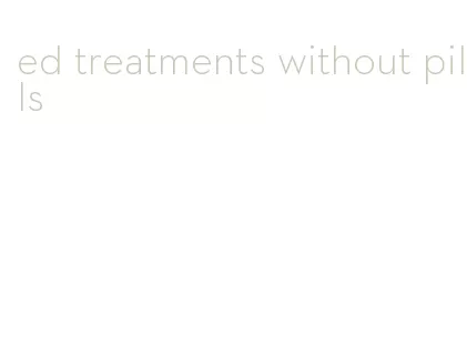 ed treatments without pills