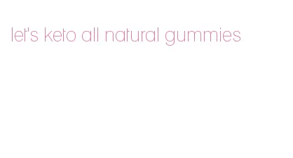 let's keto all natural gummies