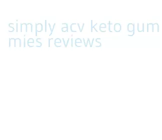 simply acv keto gummies reviews