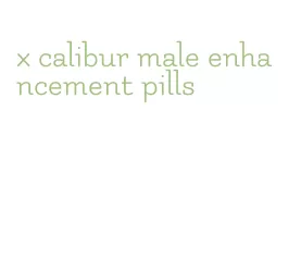 x calibur male enhancement pills