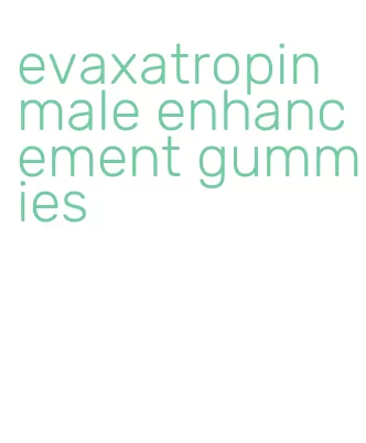 evaxatropin male enhancement gummies