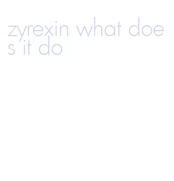 zyrexin what does it do