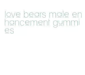 love bears male enhancement gummies