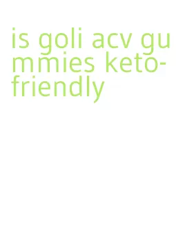 is goli acv gummies keto-friendly