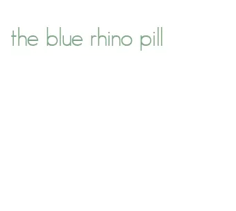 the blue rhino pill