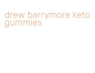 drew barrymore keto gummies