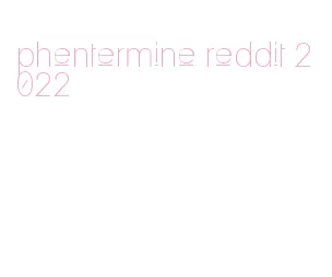 phentermine reddit 2022