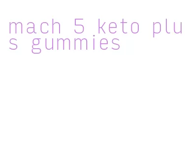 mach 5 keto plus gummies