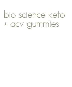 bio science keto + acv gummies