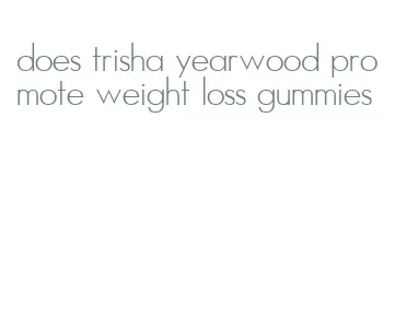 does trisha yearwood promote weight loss gummies