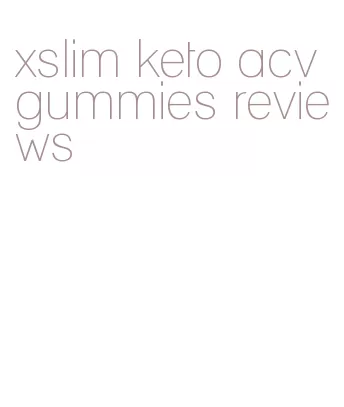 xslim keto acv gummies reviews