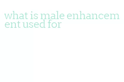 what is male enhancement used for