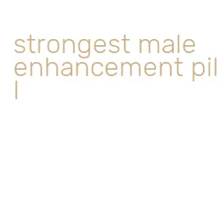 strongest male enhancement pill