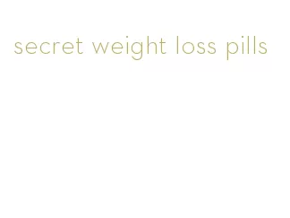 secret weight loss pills
