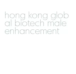 hong kong global biotech male enhancement