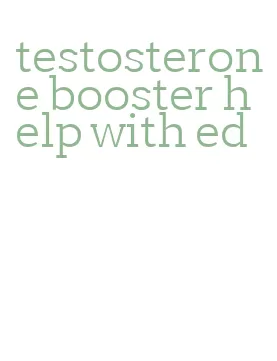 testosterone booster help with ed