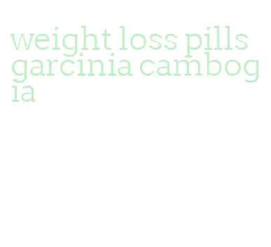 weight loss pills garcinia cambogia