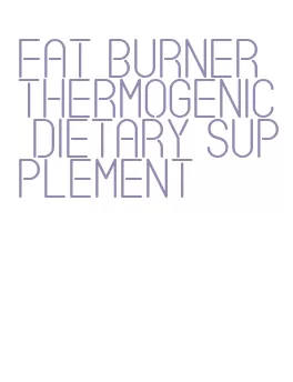 fat burner thermogenic dietary supplement
